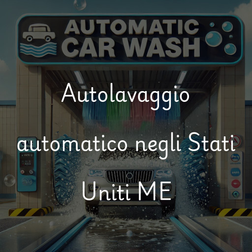 Autolavaggio automatico negli Stati Uniti ME