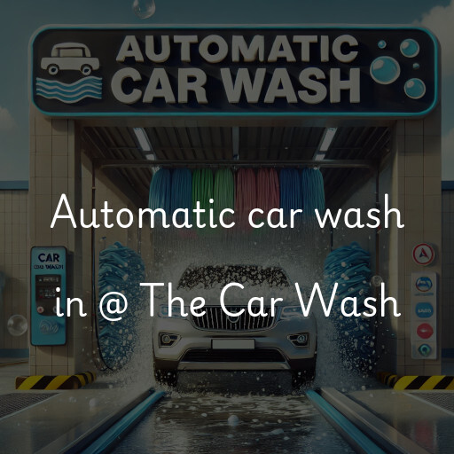 Automatic car wash in @ The Car Wash