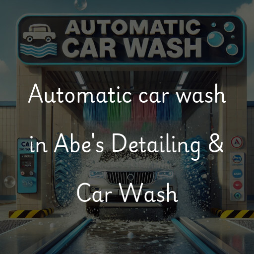 Automatic car wash in Abe's Detailing & Car Wash