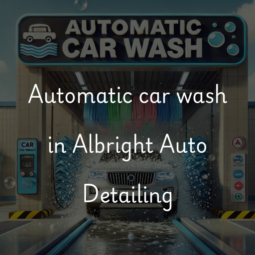 Automatic car wash in Albright Auto Detailing