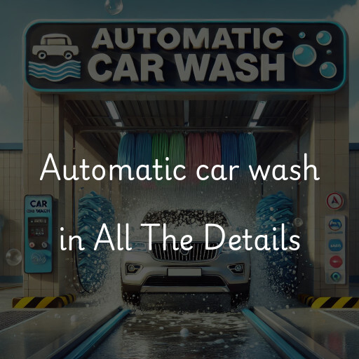 Automatic car wash in All The Details