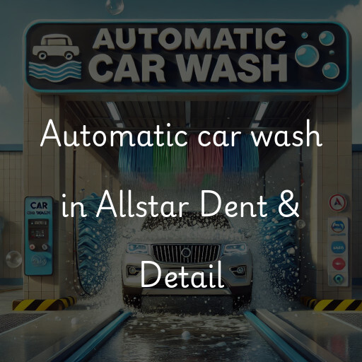 Automatic car wash in Allstar Dent & Detail