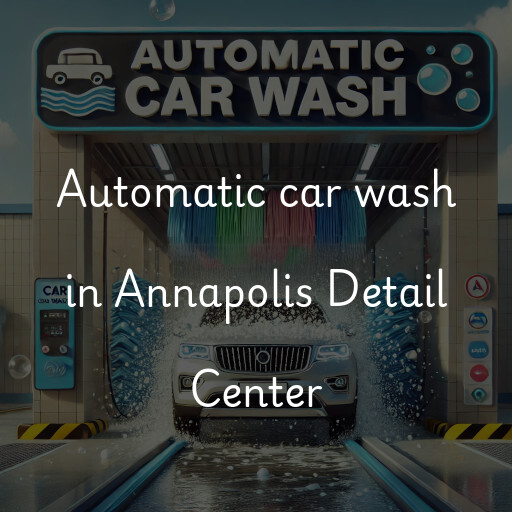 Automatic car wash in Annapolis Detail Center