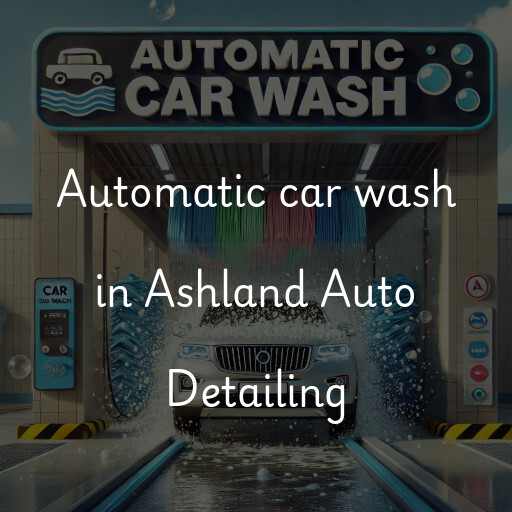 Automatic car wash in Ashland Auto Detailing