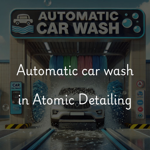 Automatic car wash in Atomic Detailing