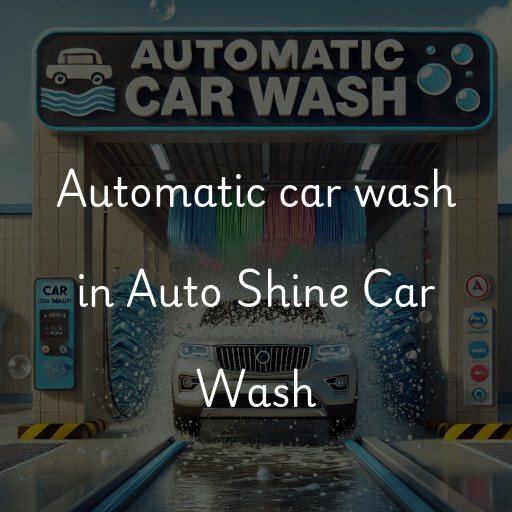 Automatic car wash in Auto Shine Car Wash