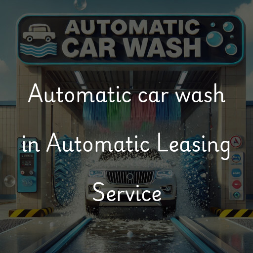 Automatic car wash in Automatic Leasing Service