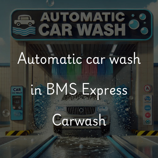 Automatic car wash in BMS Express Carwash