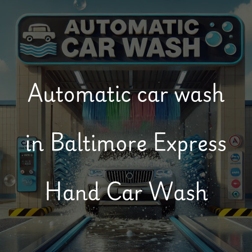 Automatic car wash in Baltimore Express Hand Car Wash