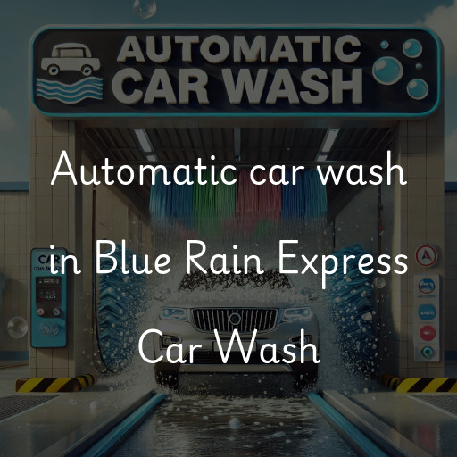 Automatic car wash in Blue Rain Express Car Wash