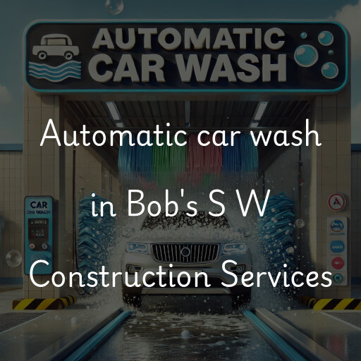 Automatic car wash in Bob's S W Construction Services