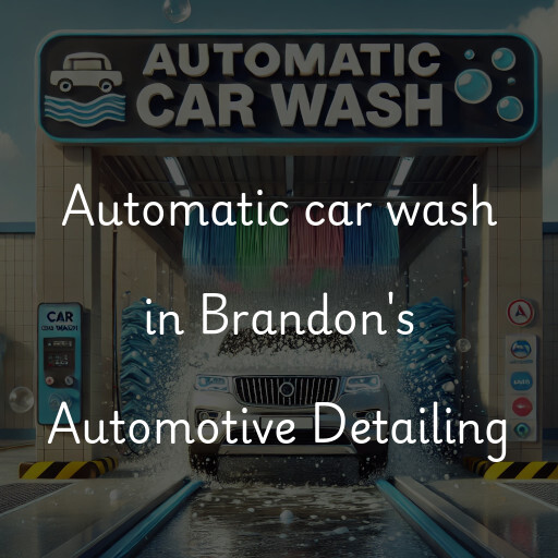 Automatic car wash in Brandon's Automotive Detailing