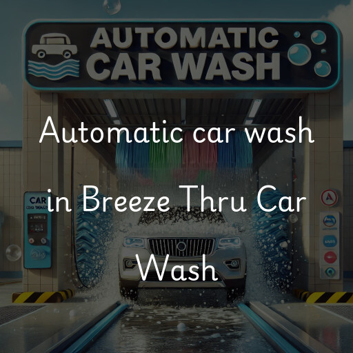 Automatic car wash in Breeze Thru Car Wash