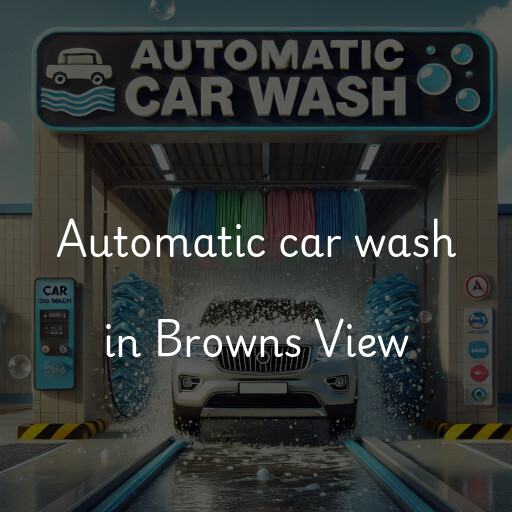 Automatic car wash in Browns View