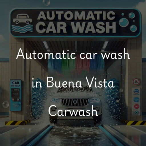 Automatic car wash in Buena Vista Carwash