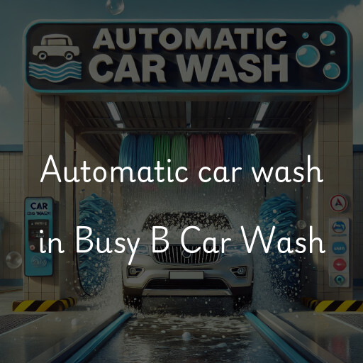 Automatic car wash in Busy B Car Wash