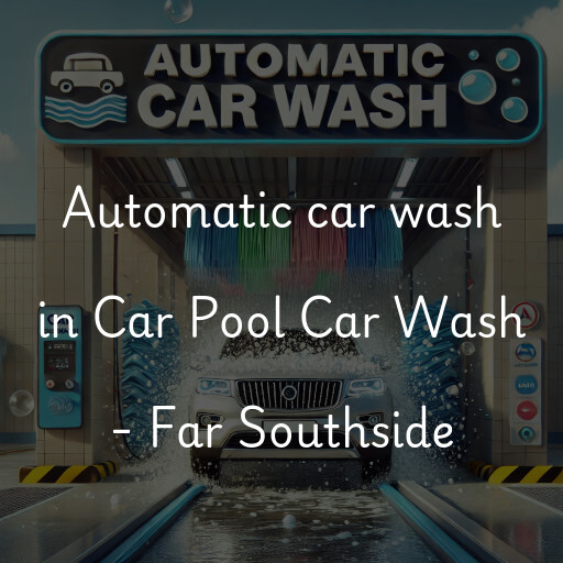 Automatic car wash in Car Pool Car Wash - Far Southside