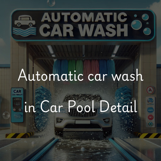 Automatic car wash in Car Pool Detail