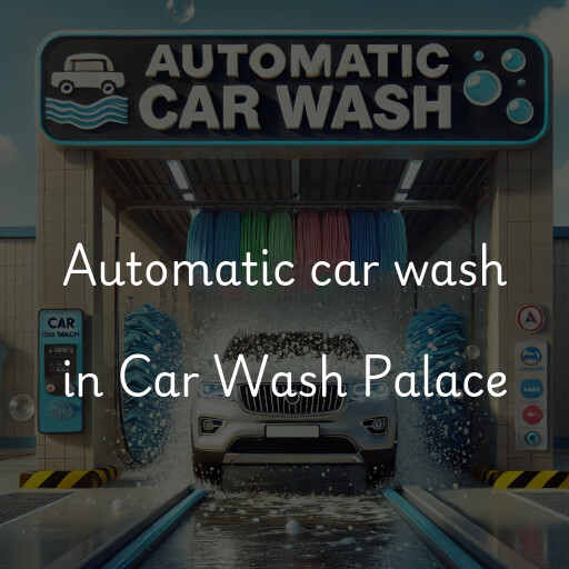 Automatic car wash in Car Wash Palace