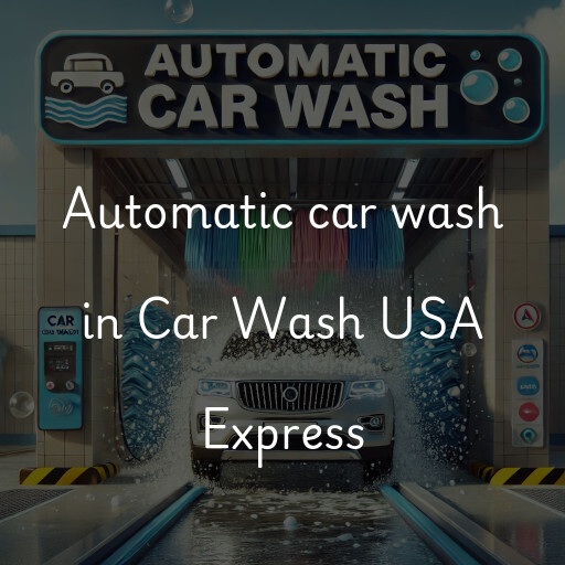 Automatic car wash in Car Wash USA Express