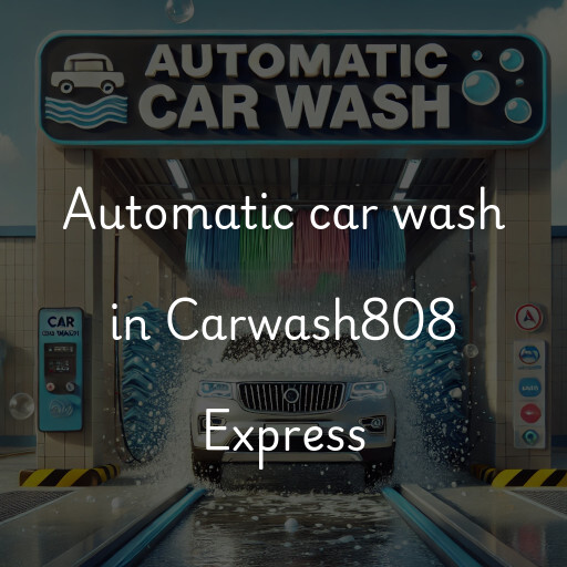 Automatic car wash in Carwash808 Express