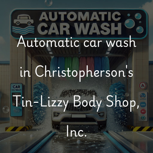 Automatic car wash in Christopherson's Tin-Lizzy Body Shop, Inc.