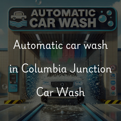 Automatic car wash in Columbia Junction Car Wash