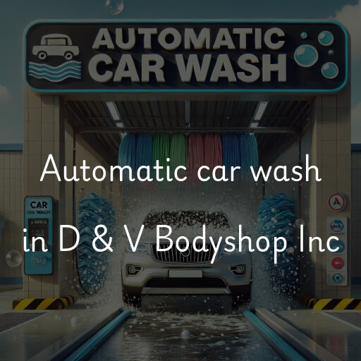 Automatic car wash in D & V Bodyshop Inc