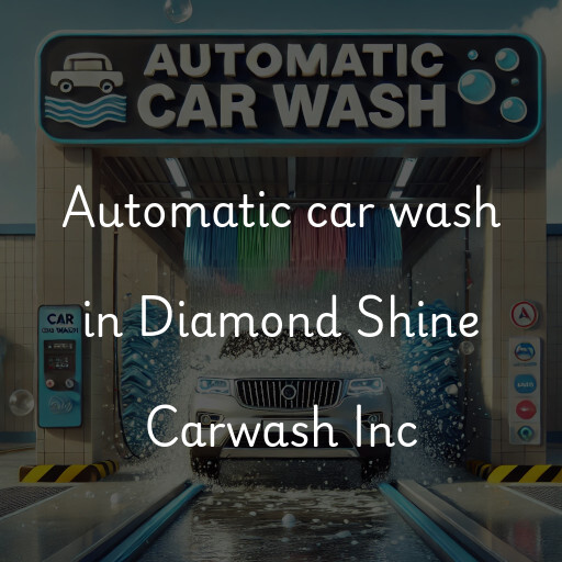 Automatic car wash in Diamond Shine Carwash Inc