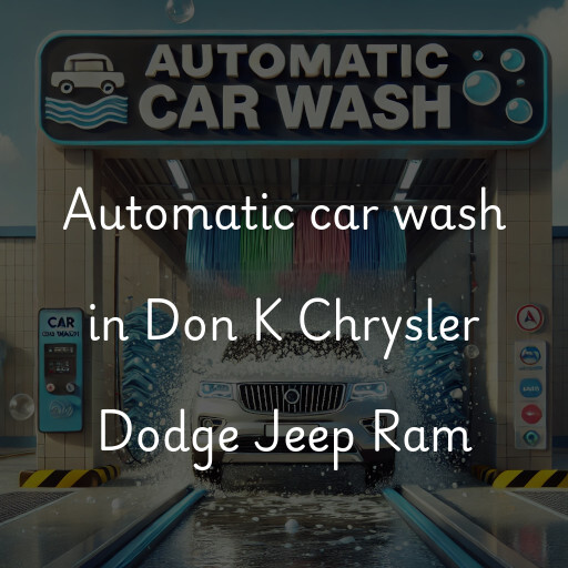 Automatic car wash in Don K Chrysler Dodge Jeep Ram