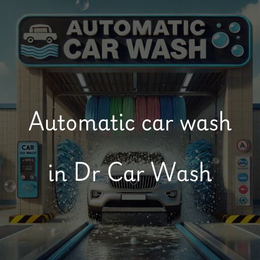 Automatic car wash in Dr Car Wash