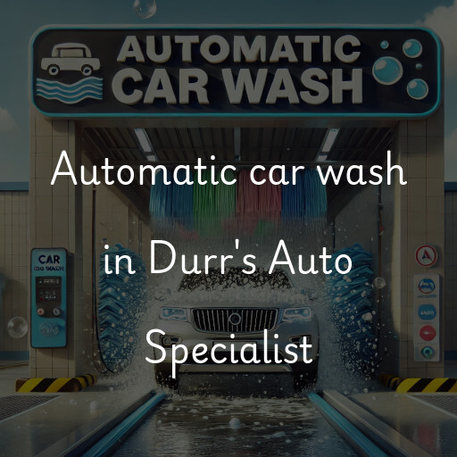 Automatic car wash in Durr's Auto Specialist