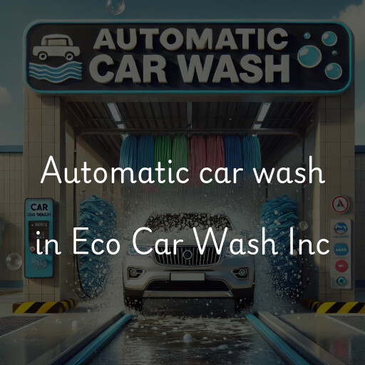 Automatic car wash in Eco Car Wash Inc