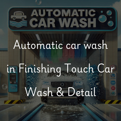 Automatic car wash in Finishing Touch Car Wash & Detail