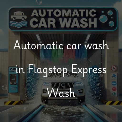 Automatic car wash in Flagstop Express Wash