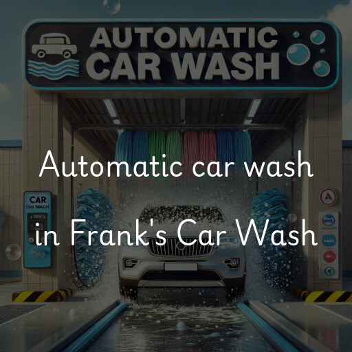 Automatic car wash in Frank's Car Wash