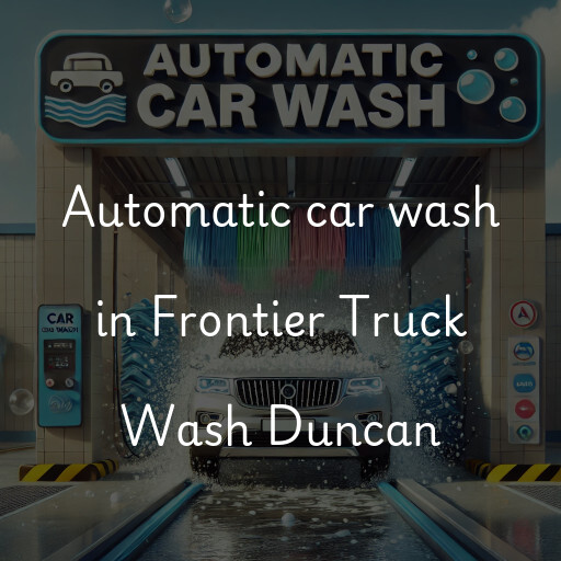 Automatic car wash in Frontier Truck Wash Duncan