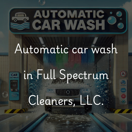 Automatic car wash in Full Spectrum Cleaners, LLC.