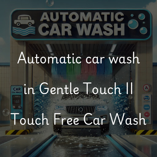 Automatic car wash in Gentle Touch II Touch Free Car Wash