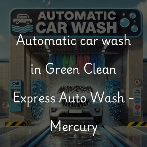 Automatic car wash in Green Clean Express Auto Wash - Mercury