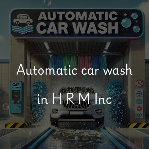 Automatic car wash in H R M Inc