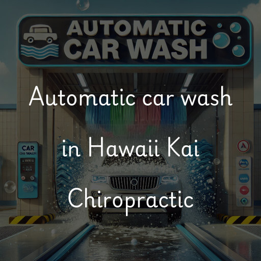 Automatic car wash in Hawaii Kai Chiropractic