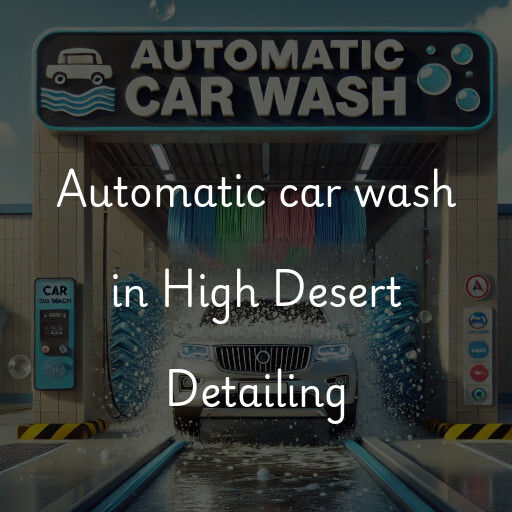 Automatic car wash in High Desert Detailing