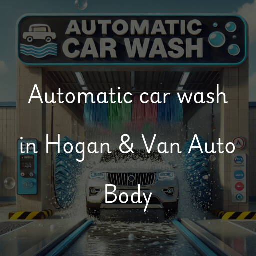 Automatic car wash in Hogan & Van Auto Body