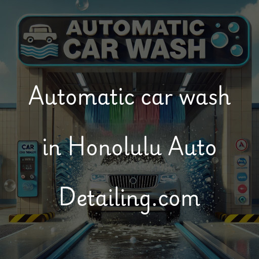 Automatic car wash in Honolulu Auto Detailing.com