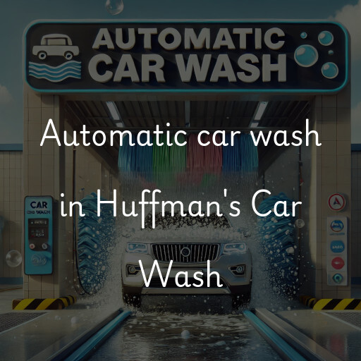 Automatic car wash in Huffman's Car Wash