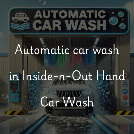 Automatic car wash in Inside-n-Out Hand Car Wash