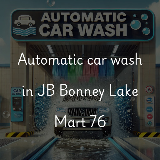 Automatic car wash in JB Bonney Lake Mart 76