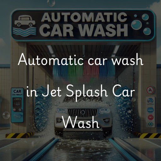 Automatic car wash in Jet Splash Car Wash