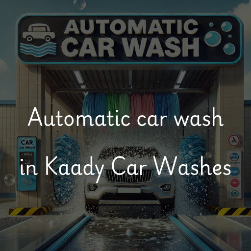 Automatic car wash in Kaady Car Washes